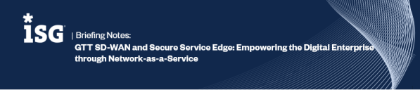 GTT SD-WAN and Secure Service Edge: Empowering the Digital Enterprise through Network-as-a-Service